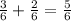 \frac{3}{6} + \frac{2}{6} = \frac{5}{6}