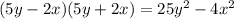 (5y-2x)(5y+2x)=25y^{2}-4 x^{2}