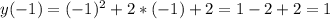 y(-1)= (-1)^{2}+2 *(-1)+2= 1-2+2=1