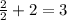 \frac{2}{2}+2=3