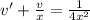 v'+\frac{v}{x}=\frac{1}{4x^2}