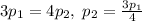 3p_1=4p_2,\; p_2=\frac{3p_1}{4}