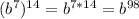 (b^7)^{14}=b^{7*14}=b^{98}