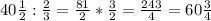 40 \frac{1}{2} : \frac{2}{3} = \frac{81}{2} * \frac{3}{2}= \frac{243}{4} =60 \frac{3}{4}