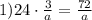 1) 24\cdot\frac{3}{a}= \frac{72}{a}