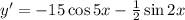 y'=-15\cos 5x- \frac{1}{2} \sin 2x