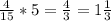 \frac{4}{15} *5= \frac{4}{3}=1 \frac{1}{3}