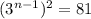 (3^{n-1})^2=81