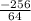 \frac{-256}{64}