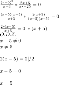 \\\frac{(x-5)^2}{x+3} * \frac{2x+6}{x^2-25} = 0 \\ \\\frac{(x-5)(x-5)}{x+3}*\frac{2(x+3)}{(x-5)(x+5)}=0\\ \\\frac{2*(x-5)}{x+5} = 0 | *(x+5)\\ O.D.Z.\\x+5 \neq 0\\x \neq 5\\\\2(x-5)=0 | /2\\ \\x - 5 = 0\\ \\x = 5 \\