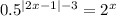 0.5^{|2x-1|-3}=2^x