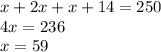 x + 2x + x + 14 = 250 \\ 4x = 236 \\ x = 59