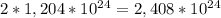 2*1,204*10^2^4=2,408*10^2^4