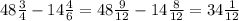 48 \frac{3}{4} -14 \frac{4}{6} =48 \frac{9}{12}-14 \frac{8}{12} =34 \frac{1}{12}