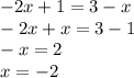 -2x+1=3-x \\ -2x+x=3-1 \\ -x=2 \\ x=-2