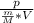 \frac{p}{ \frac{m}{M} * V }