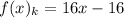 f(x)_{k} =16x-16