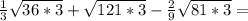 \frac{1}{3} \sqrt{36*3} + \sqrt{121*3} - \frac{2}{9} \sqrt{81*3}=