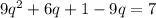 9 q^{2} +6q+1-9q=7