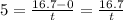 5= \frac{16.7-0}{t} = \frac{16.7}{t}