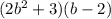 (2 b^{2}+3)(b-2)