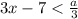 3x-7< \frac{a}{3}