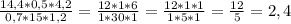 \frac{14,4*0,5*4,2}{0,7*15*1,2} = \frac{12*1*6}{1*30*1} = \frac{12*1*1}{1*5*1} = \frac{12}{5} =2,4