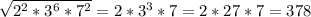 \sqrt{2^{2}*3^{6}*7^{2} } = 2*3^{3}*7 = 2*27*7=378