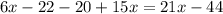 6x-22-20+15x=21x-44