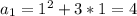 a_{1} =1 ^{2} +3*1=4