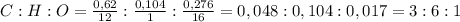 C : H : O = \frac{0,62}{12} : \frac{0,104}{1} : \frac{0,276}{16} = 0,048 : 0,104 : 0,017 = 3 : 6 : 1