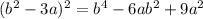 (b^2-3a)^2=b^4-6ab^2+9a^2