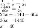 \frac1{60}+\frac1x=\frac1{24}\\\frac{x+60}{60x}=\frac1{24}\\24x+1440=60x\\36x=1440\\x=40