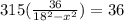 315(\frac{36}{18^2-x^2})=36