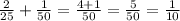 \frac{2}{25} + \frac{1}{50}= \frac{4+1}{50} = \frac{5}{50} = \frac{1}{10}