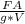 \frac{FA}{g * V}