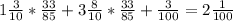 1 \frac{3}{10} * \frac{33}{85}+3 \frac{8}{10} *\frac{33}{85}+ \frac{3}{100} = 2 \frac{1}{100}