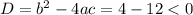 D=b^2-4ac=4-12