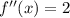 f''(x)=2