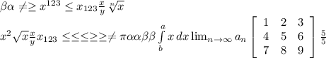 \beta \alpha \neq \geq x^{123} \leq x_{123} \frac{x}{y} \sqrt[n]{x} \\ x^{2} \sqrt{x} \frac{x}{y} x_{123} \leq \leq \leq \geq \geq \neq \pi \alpha \alpha \beta \beta \int\limits^a_b {x} \, dx \lim_{n \to \infty} a_n \left[\begin{array}{ccc}1&2&3\\4&5&6\\7&8&9\end{array}\right] \frac{5}{5}