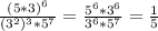 \frac{(5*3)^6}{(3^2)^3*5^7}= \frac{5^6*3^6}{3^6*5^7} = \frac{1}{5}