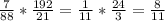 \frac{7}{88} * \frac{192}{21} = \frac{1}{11} * \frac{24}{3} = \frac{8}{11}