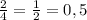 \frac{2}{4} = \frac{1}{2} = 0,5