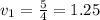 v_{1} = \frac{5}{4} = 1.25