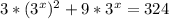 3*(3 ^{x} )^2+9*3^x=324