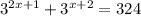 3 ^{2x+1} + 3^{x+2} =324