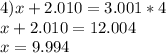 4) x+2.010=3.001*4 \\ x+2.010=12.004 \\ x=9.994