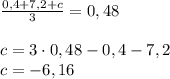 \frac{0,4+7,2+c}{3}=0,48 \\ \\ c=3\cdot0,48-0,4-7,2 \\ c=-6,16