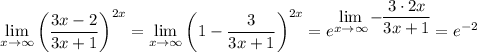 \displaystyle \lim_{x \to \infty}\left(\frac{3x-2}{3x+1}\right)^{2x}=\lim_{x \to \infty}\left(1-\frac{3}{3x+1}\right)^{2x}=e^\big{\displaystyle \lim_{x \to \infty}-\frac{3\cdot 2x}{3x+1}}=e^{-2}