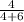 \frac{4}{4+6}